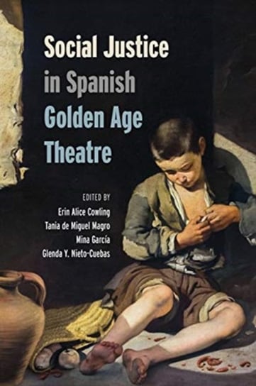 Social Justice in Spanish Golden Age Theatre Opracowanie zbiorowe