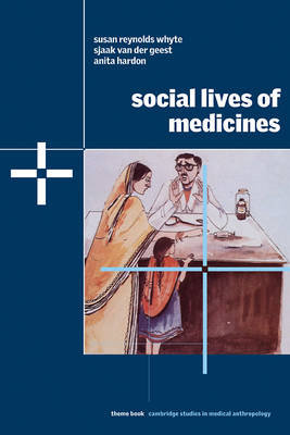 Social Lives of Medicines Whyte Susan Reynolds, Geest Sjaak, Hardon Anita
