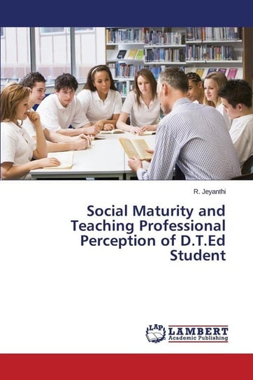 Social Maturity and Teaching Professional Perception of D.T.Ed Student Jeyanthi R.