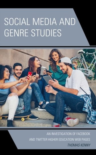 Social Media and Genre Studies: An Investigation of Facebook and Twitter Higher Education Web Pages Thomas Kenny
