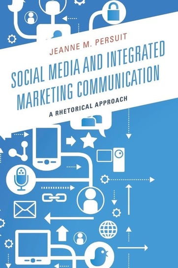 Social Media and Integrated Marketing Communication Persuit Jeanne M.