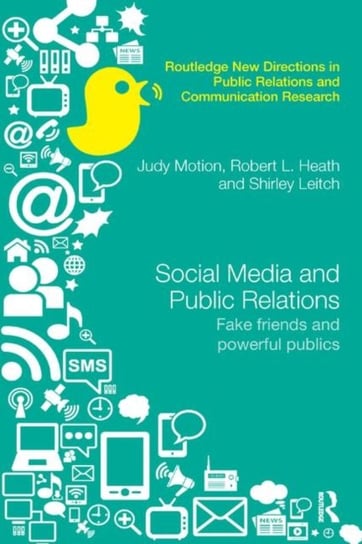 Social Media and Public Relations: Fake Friends and Powerful Publics Opracowanie zbiorowe