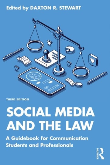 Social Media and the Law: A Guidebook for Communication Students and Professionals Daxton R. Stewart