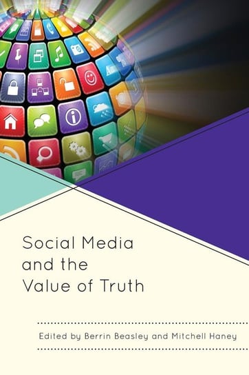 Social Media and the Value of Truth Beasley Berrin
