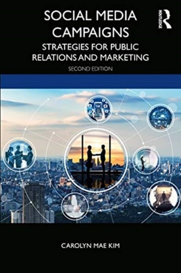 Social Media Campaigns: Strategies for Public Relations and Marketing Opracowanie zbiorowe