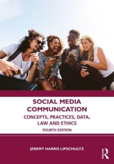 Social Media Communication: Concepts, Practices, Data, Law and Ethics Opracowanie zbiorowe