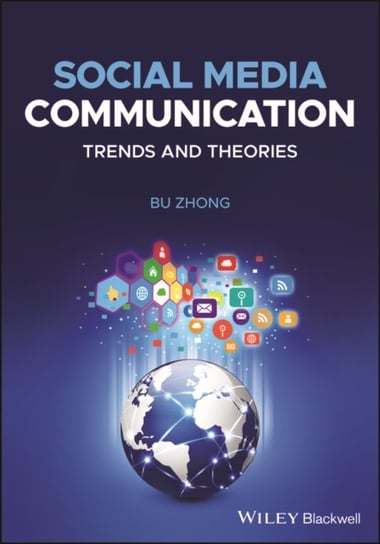 Social Media Communication: Trends and Theories Opracowanie zbiorowe
