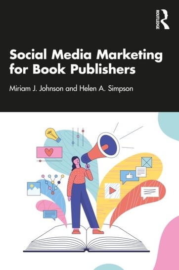 Social Media Marketing for Book Publishers Taylor & Francis Ltd.