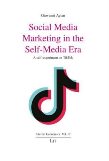 Social Media Marketing in the Self-Media Era: A Self-Experiment on Tiktok Lit Verlag