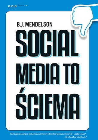 Social media to ściema Mendelson B. J.