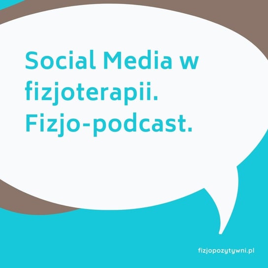 Social Media w fizjoterapii - Fizjopozytywnie o zdrowiu - podcast Tokarska Joanna