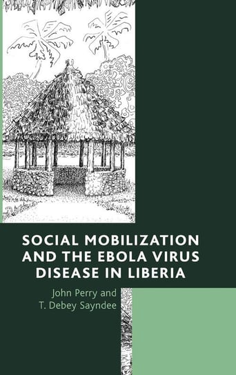 Social Mobilization and the Ebola Virus Disease in Liberia Perry John
