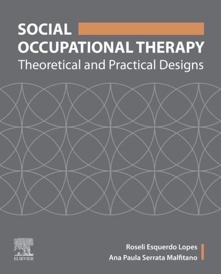 Social Occupational Therapy: Theoretical and Practical Designs Roseli Esquerdo Lopes, Ana Paula Serrata Malfitano
