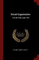 Social Organization: A Study of the Larger Mind Cooley Charles Horton