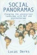 Social Panoramas: Changing the Unconscious Landscape with NLP and Psychotherapy Derks Lucas