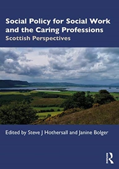 Social Policy for Social Work, Social Care and the Caring Professions: Scottish Perspectives Opracowanie zbiorowe