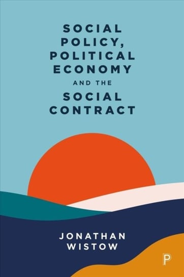 Social Policy, Political Economy and the Social Contract Opracowanie zbiorowe