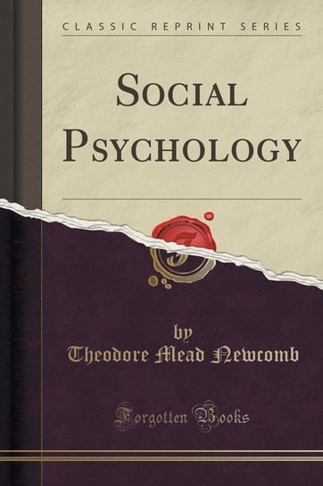 Social Psychology (Classic Reprint) Newcomb Theodore Mead