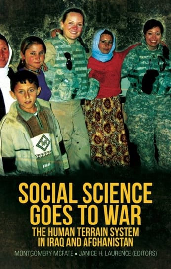 Social Science Goes to War: The Human Terrain System in Iraq and Afghanistan Opracowanie zbiorowe