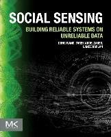 Social Sensing: Building Reliable Systems on Unreliable Data Wang Dong, Abdelzaher Tarek, Kaplan Lance