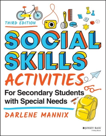 Social Skills Activities for Secondary Students wi th Special Needs, Third Edition D. Mannix