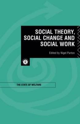 Social Theory, Social Change and Social Work Parton Nigel