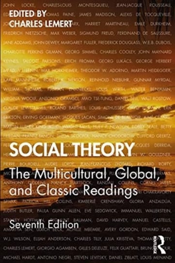 Social Theory: The Multicultural, Global and Classic Readings Charles Lemert