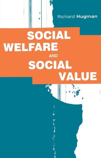Social Welfare and Social Value: The Role of Caring Professions Richard Hugman