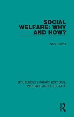 Social Welfare: Why and How? Noel W. Timms
