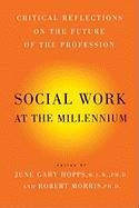 Social Work at the Millennium Hopps June Gary, Morris Robert