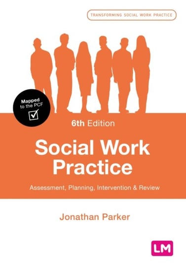Social Work Practice: Assessment, Planning, Intervention and Review Parker Jonathan