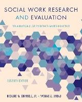 Social Work Research and Evaluation: Foundations of Evidence-Based Practice Grinnell Richard M., Unrau Yvonne A.