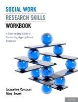 Social Work Research Skills Workbook: A Step-By-Step Guide to Conducting Agency-Based Research Corcoran Jacqueline, Secret Mary