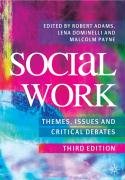 Social Work: Themes, Issues and Critical Debates Adams Robert, Payne Malcolm, Dominelli Lena