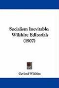 Socialism Inevitable: Wilshire Editorials (1907) Wilshire Gaylord