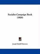 Socialist Campaign Book (1908) Patterson Joseph Medill