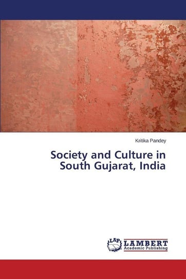 Society and Culture in South Gujarat, India Pandey Kritika
