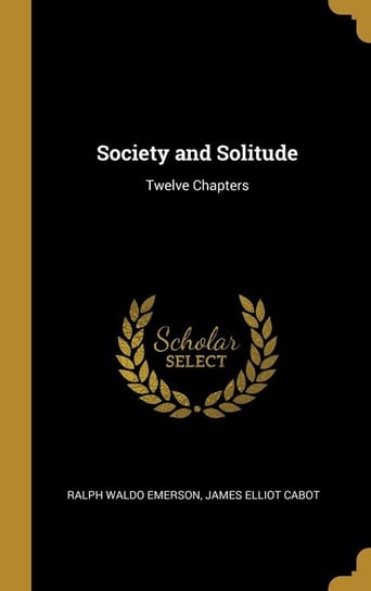 Society and Solitude Emerson Ralph Waldo