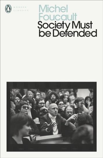 Society Must Be Defended. Lectures at the College de France, 1975-76 Foucault Michel