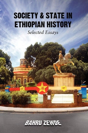 Society & State In Ethiopian History Zewde Bahru