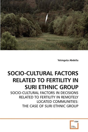 SOCIO-CULTURAL FACTORS RELATED TO FERTILITY IN SURI ETHNIC GROUP Abdella Yetmgeta