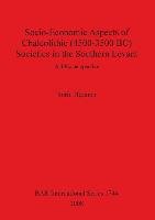 Socio-Economic Aspects of Chalcolithic (4500-3500 BC) Societies in the Southern Levant Sorin Hermon