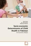 Socio-economic Determinants of Child Health in Pakistan Rahman Mudassar, Anwar Sofia, Ihsan Asma