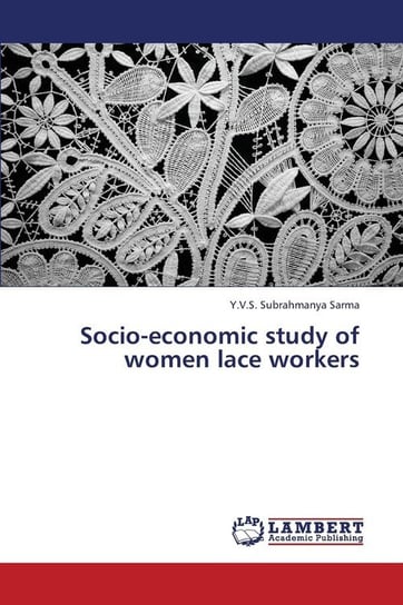 Socio-Economic Study of Women Lace Workers Subrahmanya Sarma Y. V. S.