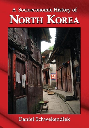 Socioeconomic History of North Korea Schwekendiek Daniel