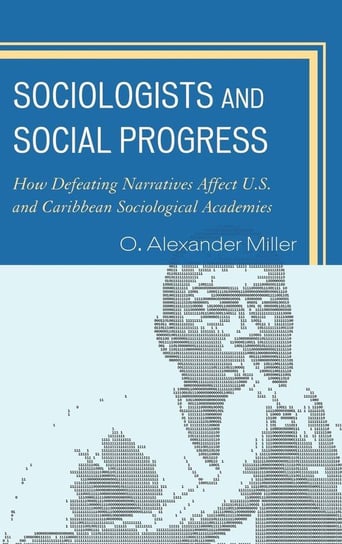 Sociologists and Social Progress Miller O. Alexander