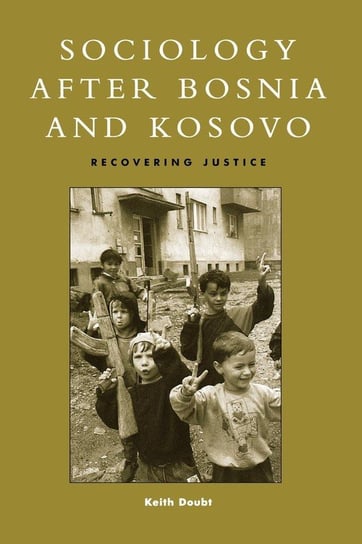 Sociology after Bosnia and Kosovo Doubt Keith D.