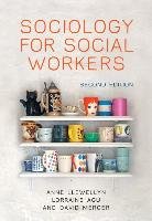 Sociology for Social Workers Llewellyn Anne, Agu Lorraine, Mercer David