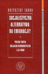 Socjalistyczna alternatywa na emigracji IPN Instytut Pamięci Narodowej