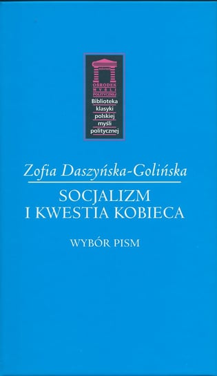 Socjalizm i kwestia kobieca. Wybór pism Daszyńska-Golińska Zofia